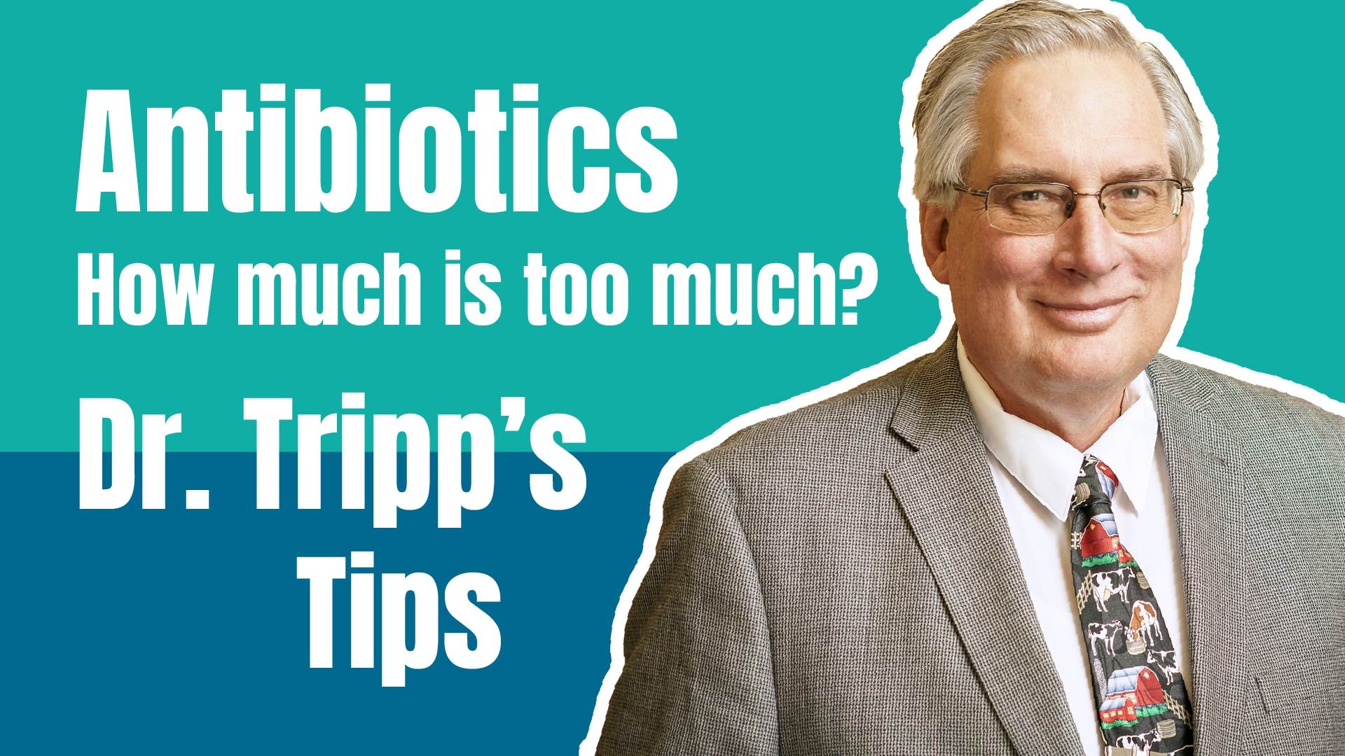 Dr. Tripp on antibiotics - how much is too much?